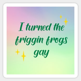 I made the friggin frogs gay Sticker